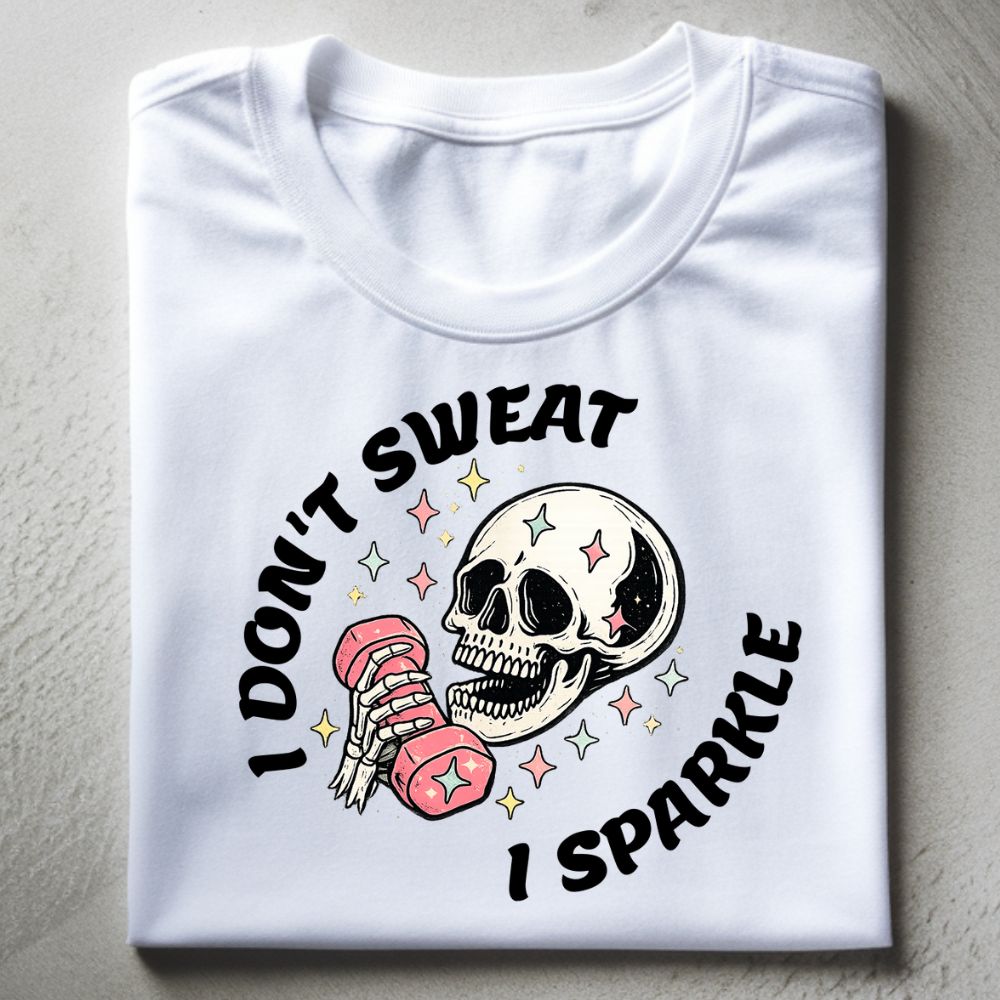 I Don't Sweat I Sparkle Shirt