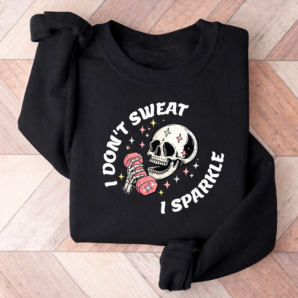 I Don't Sweat I Sparkle Sweatshirt