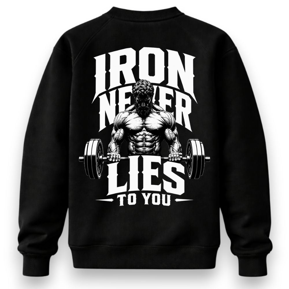 Iron Never Lies To You Sweatshirt