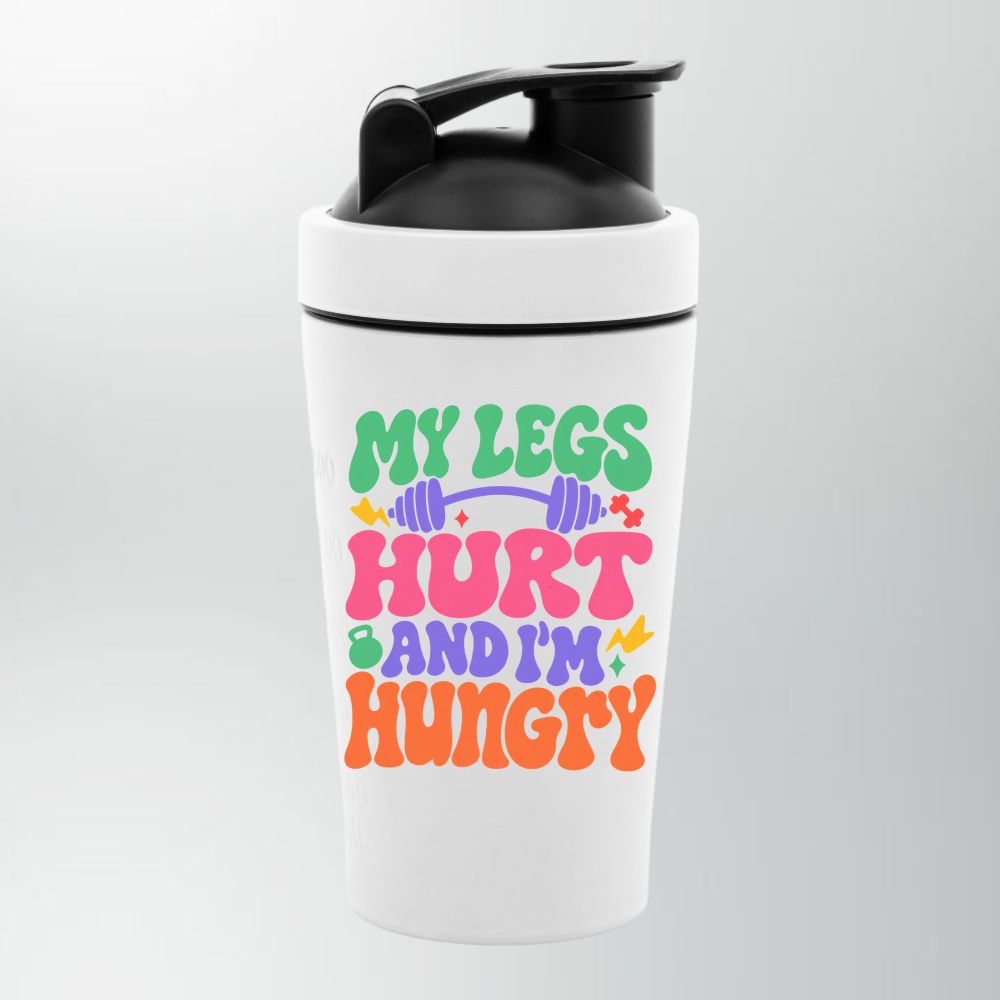 My Leg's Hurt And I'm Hungry Edelstahl Shaker