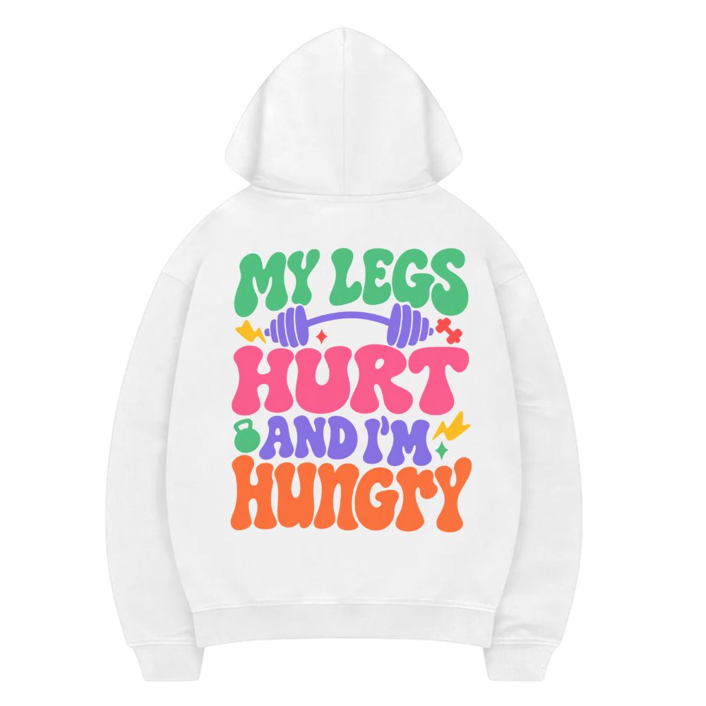 My Leg's Hurt And I'm Hungry Hoodie