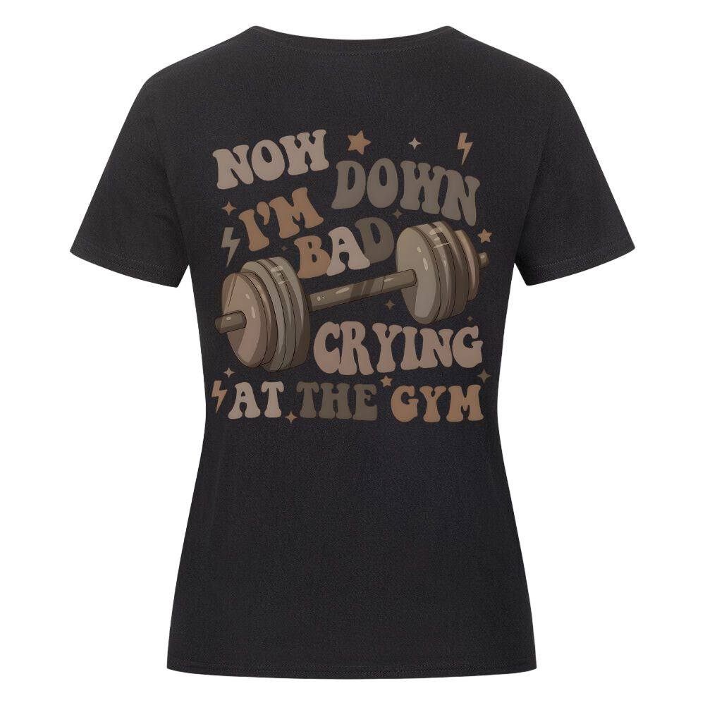 Now I'm Down Bad Crying At The Gym Damen Shirt