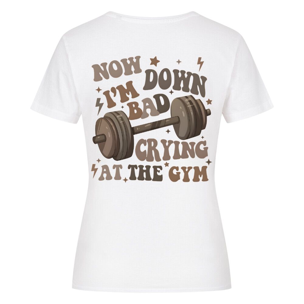 Now I'm Down Bad Crying At The Gym Damen Shirt