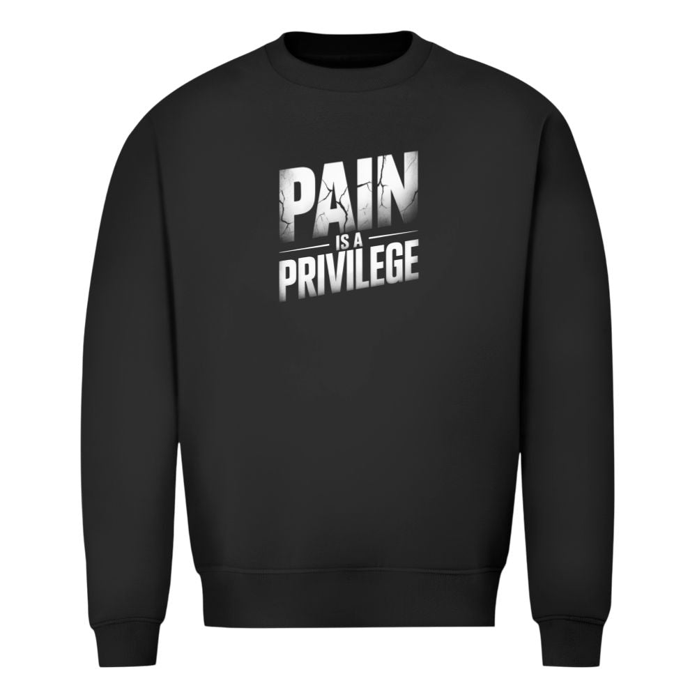 Pain Is A Privilege Sweatshirt