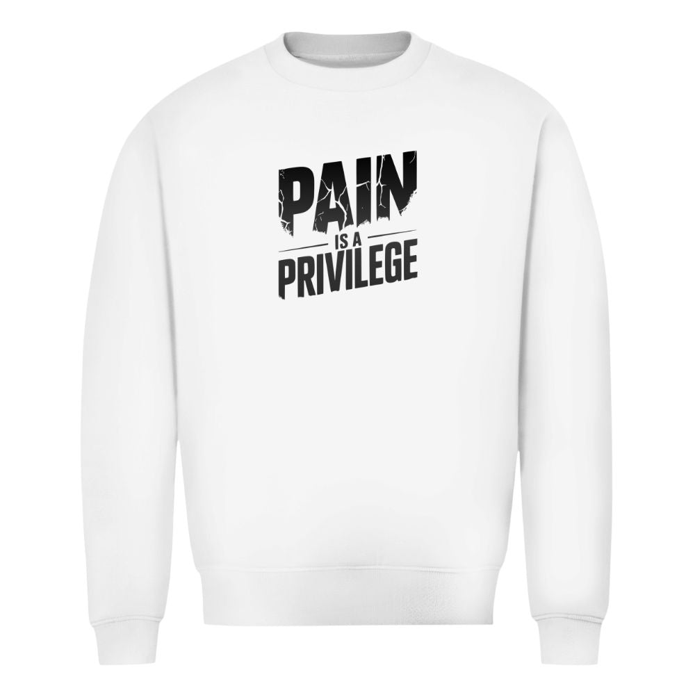 Pain Is A Privilege Sweatshirt