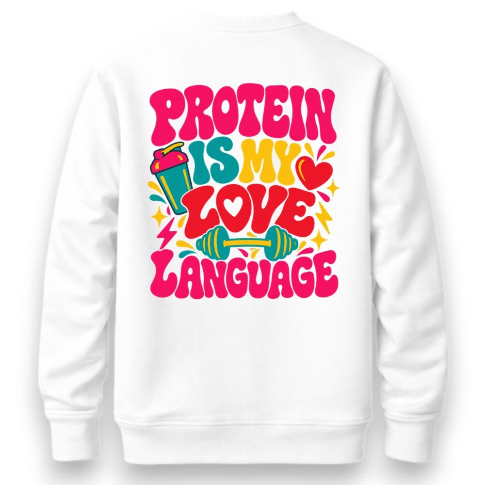 Protein Is My Love Language Sweatshirt Weiß