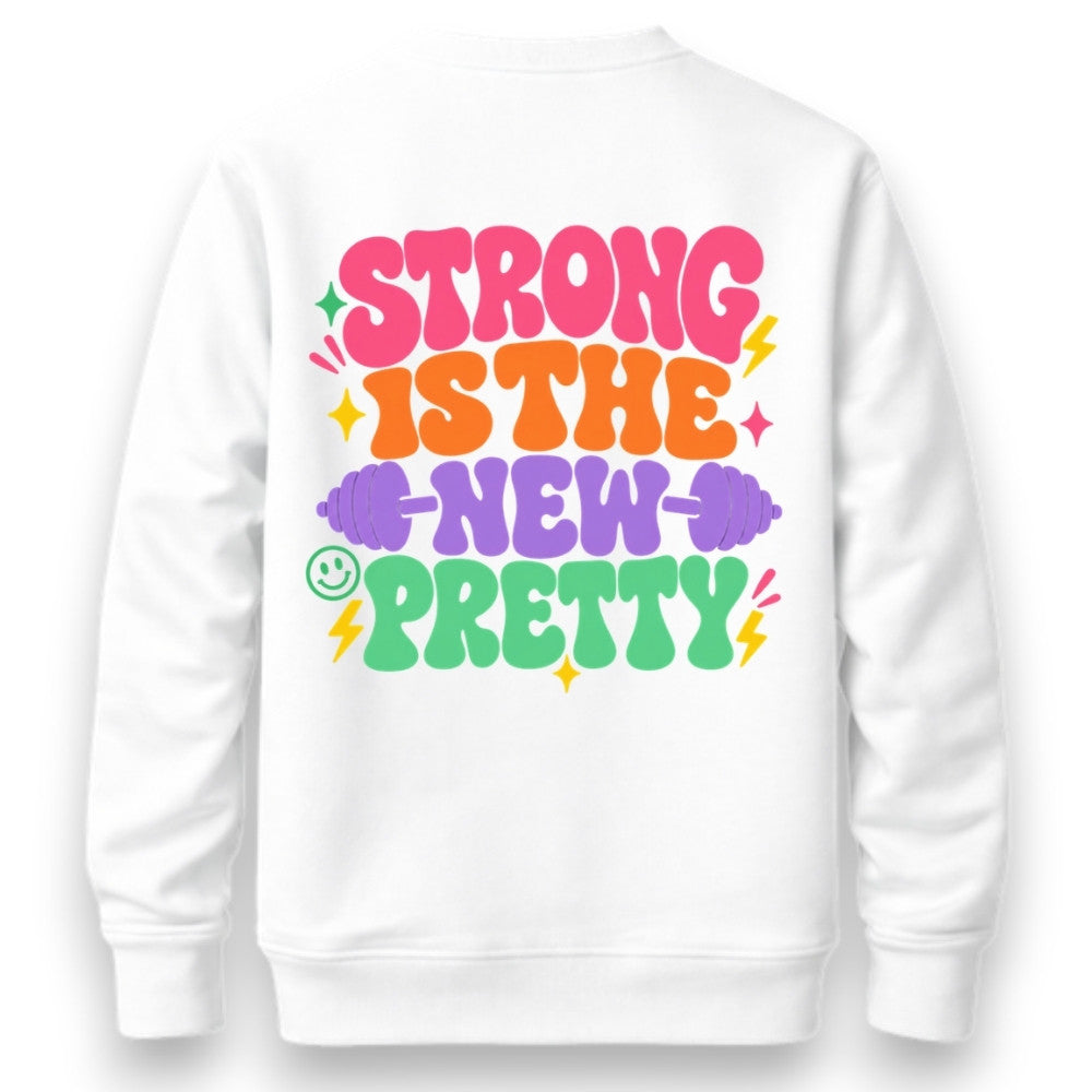 Strong Is The New Pretty Sweatshirt Weiß