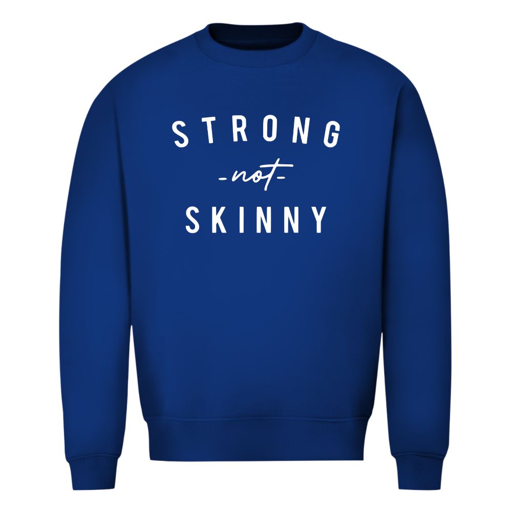 Strong Not Skinny Sweatshirt