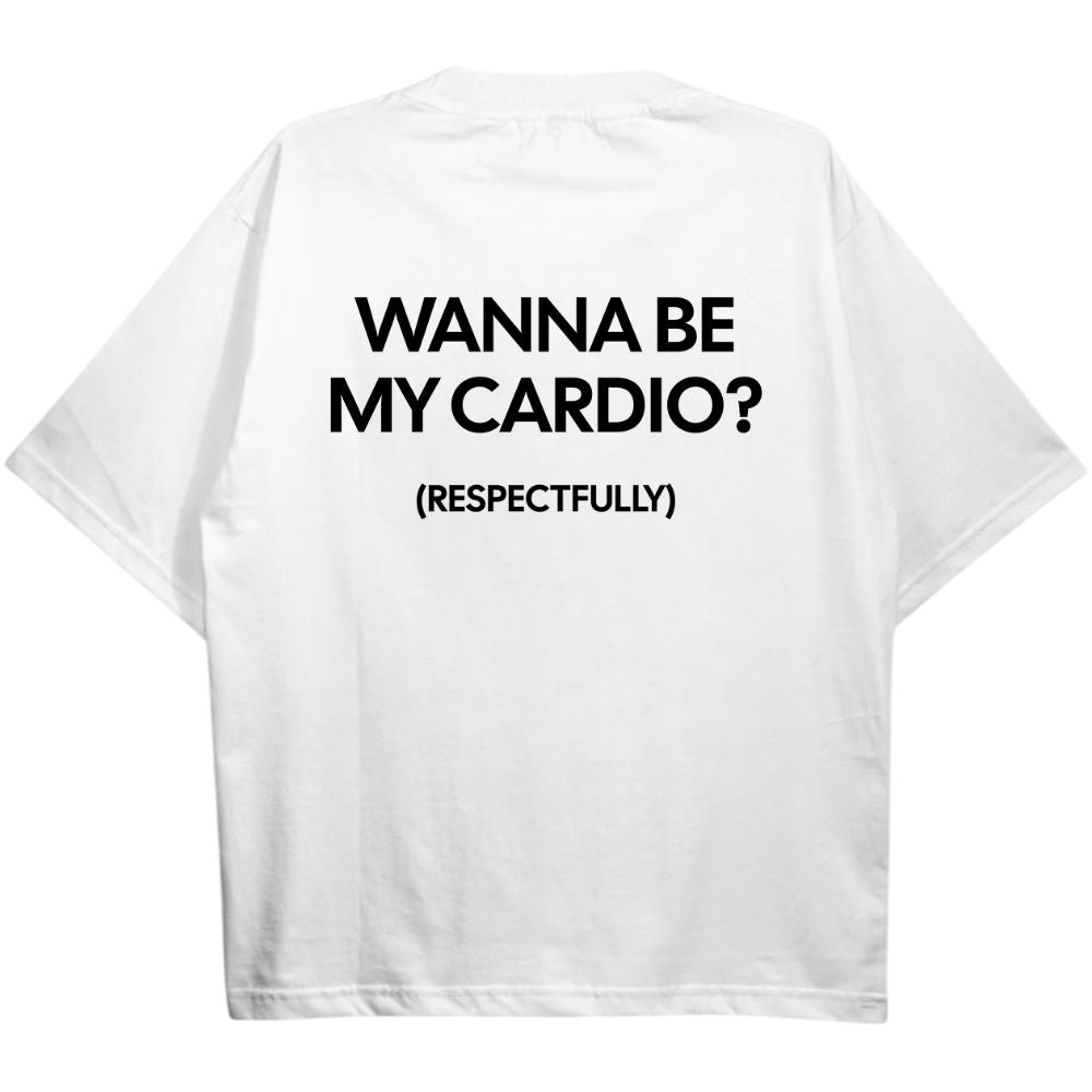Wanna Be My Cardio Oversize Shirt