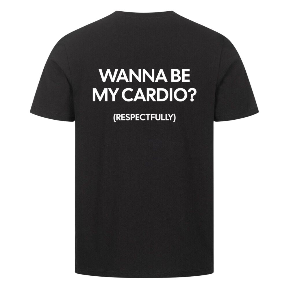 Wanna Be My Cardio Shirt