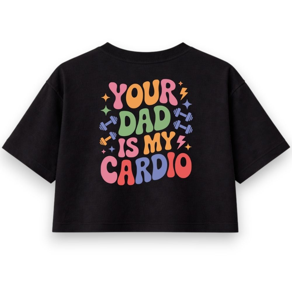 Your Dad Is My Cardio Oversize Crop Top